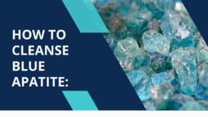 How To Cleanse Blue Apatite