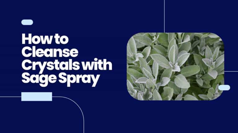 How to Cleanse Crystals with Sage Spray