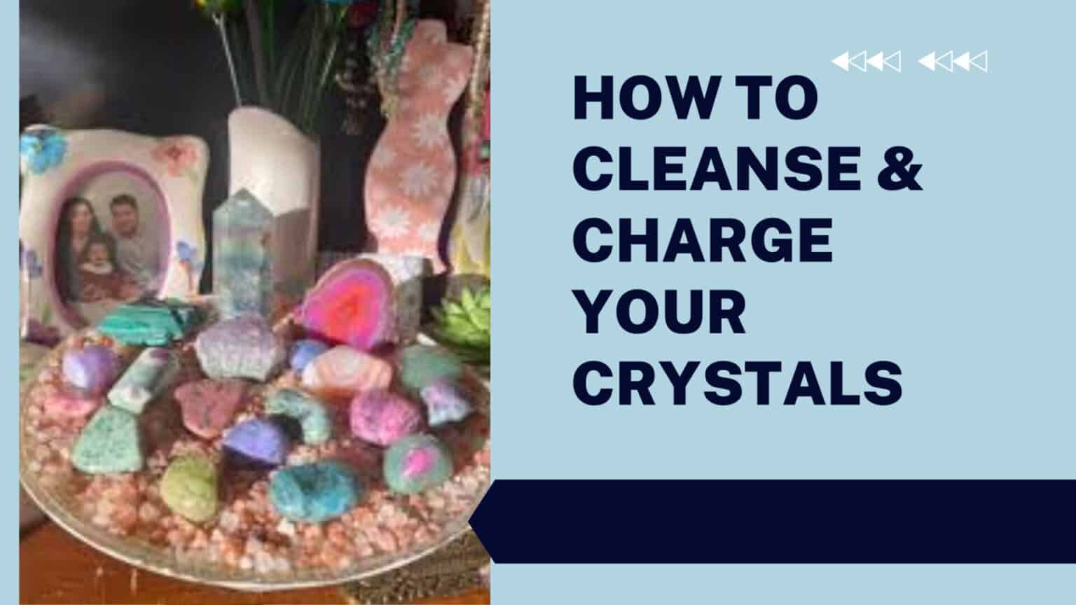 How To Cleanse And Charge Your Crystals?