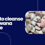 How to Cleanse Botswana Agate