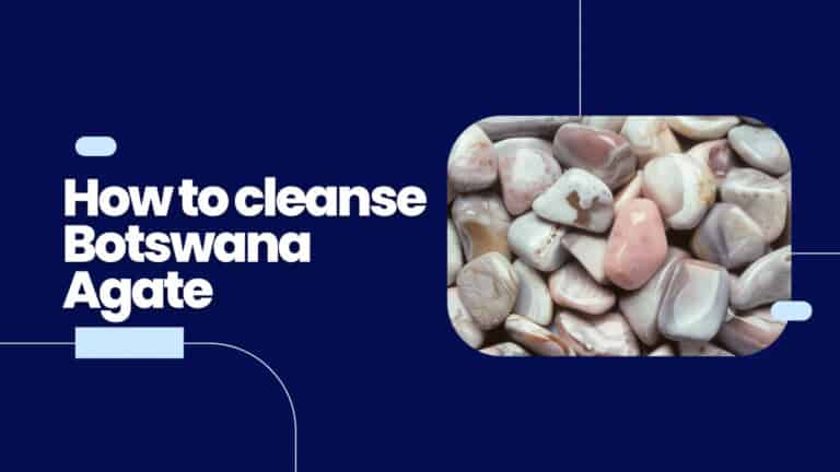 How to Cleanse Botswana Agate