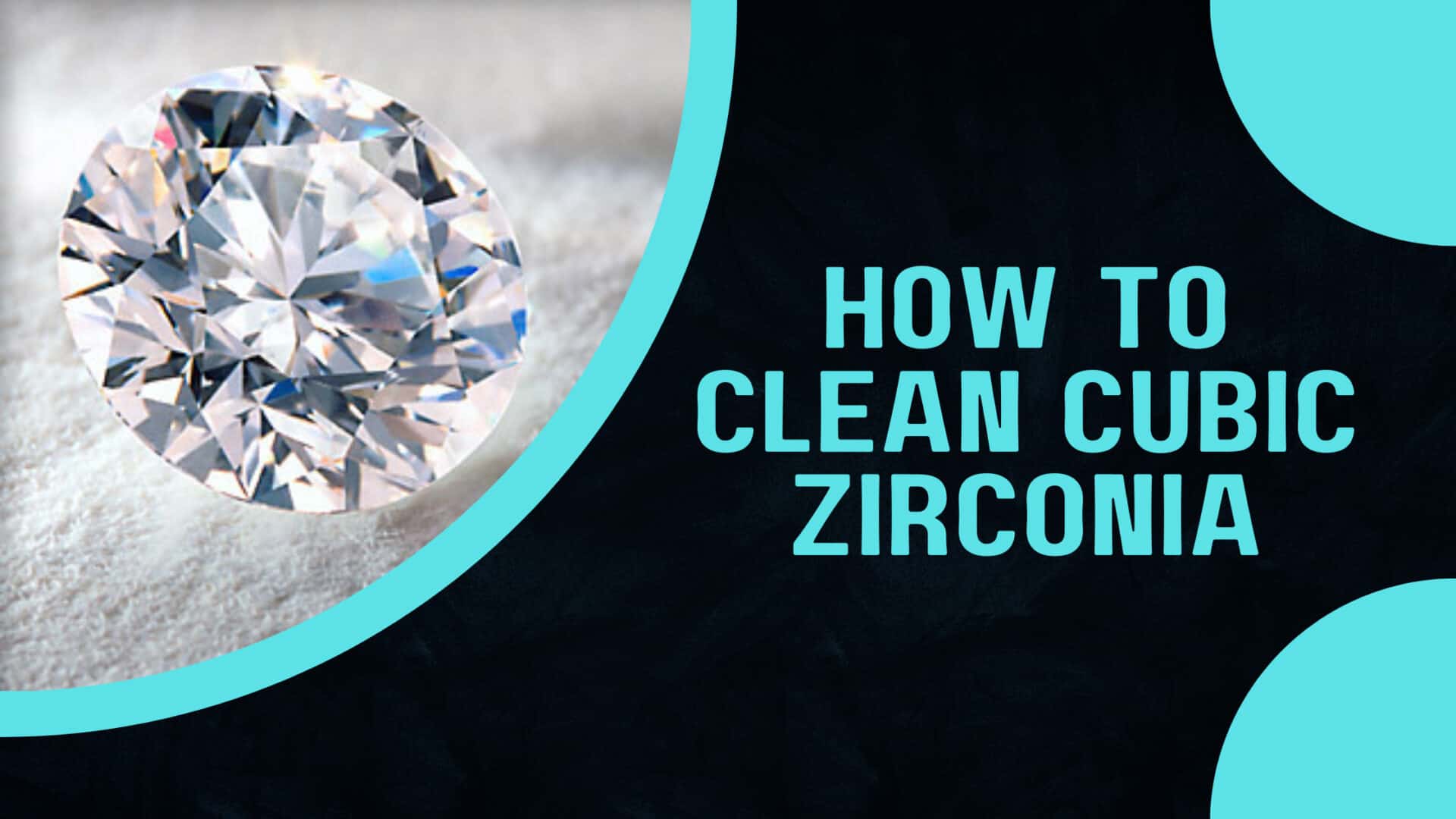 How to Clean Cubic Zirconia Soaking & Cleaning Methods