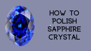 How to Polish or Clean Sapphire Crystal