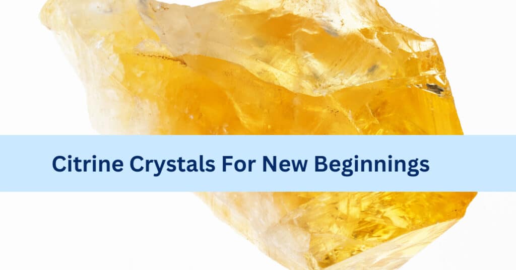 Citrine crystal for new beginnings