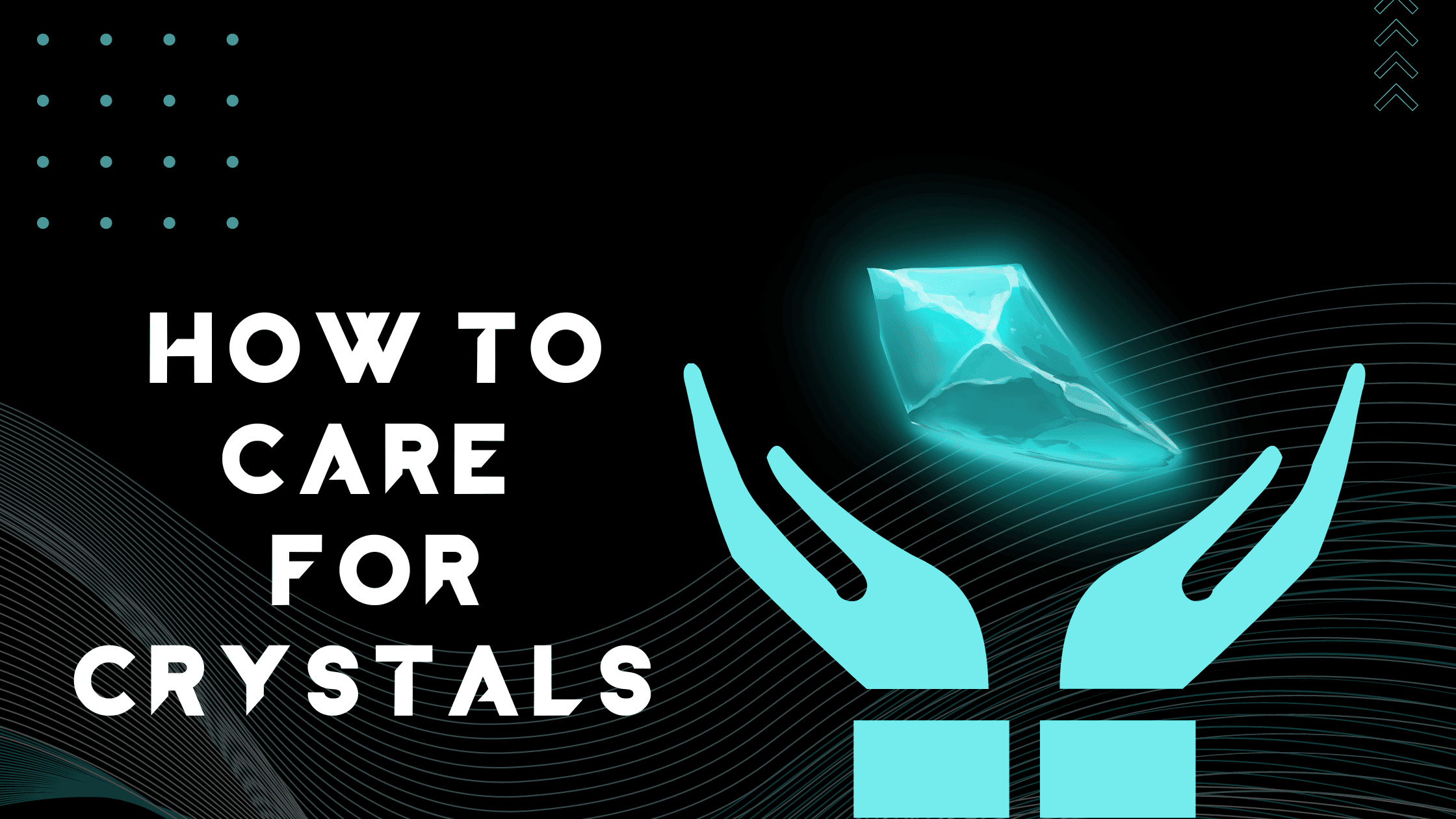HOW TO CARE FOR CRYSTALS