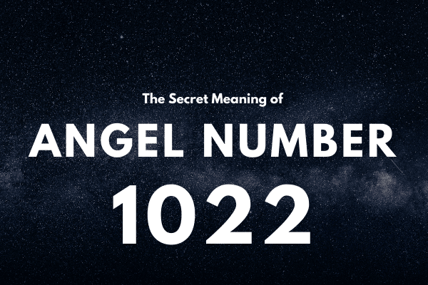 Angel Number 1022 Numerology and Significance